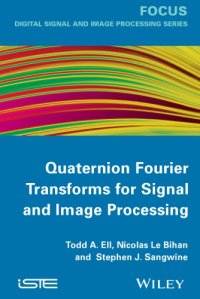 cover of the book Quaternion Fourier transforms for signal and image processing