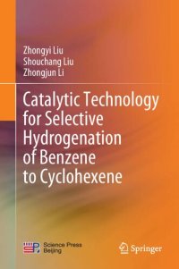 cover of the book Catalytic Technology for Selective Hydrogenation of Benzene to Cyclohexene