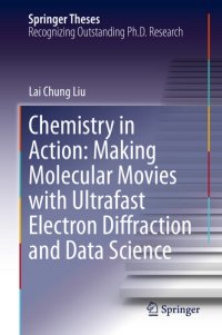 cover of the book Chemistry in Action: Making Molecular Movies with Ultrafast Electron Diffraction and Data Science