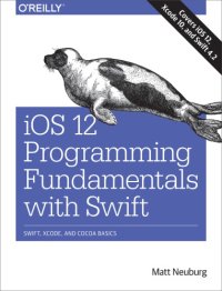 cover of the book IOS 12 programming fundamentals with swift: swift, xcode, and cocoa basics