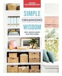 cover of the book Good housekeeping simple organizing wisdom: 500+ quick & easy clutter cures