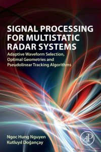 cover of the book Signal processing for multistatic radar systems: adaptive waveform selection, optimal geometries and pseudolinear tracking algorithms