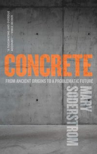 cover of the book Concrete: From Ancient Origins to a Problematic Future