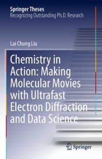 cover of the book Chemistry in Action: Making Molecular Movies with Ultrafast Electron Diffraction and Data Science