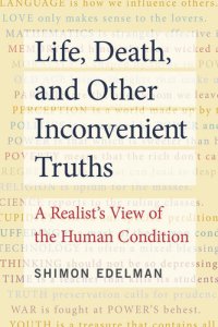 cover of the book Life, Death, and Other Inconvenient Truths: A Realist's View of the Human Condition