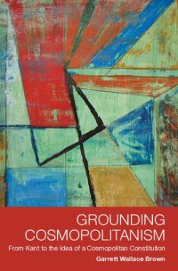 cover of the book Grounding Cosmopolitanism: From Kant to the Idea of a Cosmopolitan Constitution