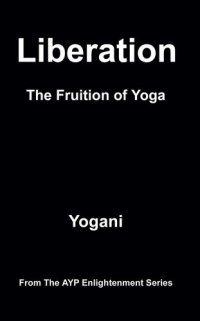 cover of the book Liberation - The Fruition of Yoga (AYP Enlightenment Series Book 11)