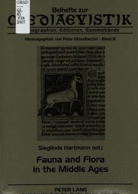 cover of the book Fauna and Flora in the Middle Ages: Studies of the Medieval Environment and Its Impact on the Human Mind ; Papers Delivered at the International Medieval Congress, Leeds, in 2000, 2001 and 2002