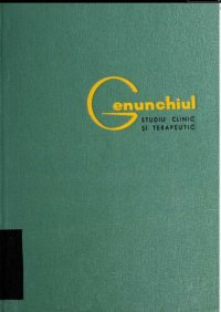 cover of the book Genunchiul - Studiu clinic si terapeutic