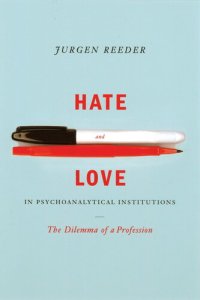 cover of the book Hate and Love in Pyschoanalytical Institutions