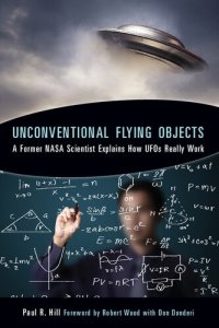 cover of the book Unconventional Flying Objects: A Former NASA Scientist Explains How UFOs Really Work