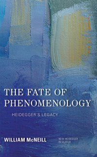 cover of the book The Fate of Phenomenology: Heidegger's Legacy