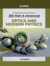 cover of the book Understanding Physics for JEE Main and Advanced Optics and Modern Physics