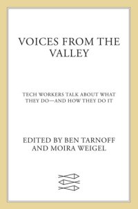 cover of the book Voices from the Valley: Tech Workers Talk About What They Do–and How They Do It