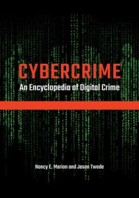 cover of the book Cybercrime: An Encyclopedia Of Digital Crime