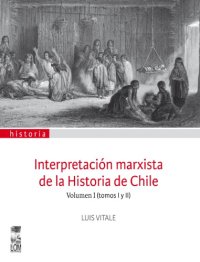 cover of the book Interpretación marxista de la historia de Chile Vol I