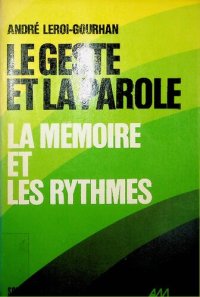 cover of the book Le Geste Et La Parole, Tome 2:  La Mémoire Et Les Rythmes