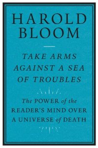 cover of the book Take Arms Against a Sea of Troubles: The Power of the Reader’s Mind over a Universe of Death