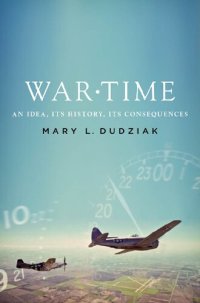 cover of the book War Time: An Idea, Its History, Its Consequences