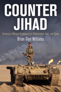 cover of the book Counter Jihad: America's Military Experience in Afghanistan, Iraq, and Syria (Haney Foundation Series)