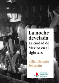 cover of the book La noche develada. La ciudad de México en el siglo XIX