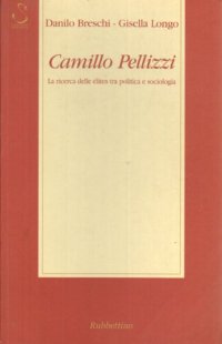 cover of the book Camillo Pellizzi. La ricerca delle élites tra politica e sociologia (1896-1979)