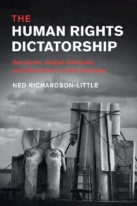 cover of the book The Human Rights Dictatorship: Socialism, Global Solidarity And Revolution In East Germany