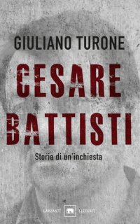 cover of the book Il caso Battisti. Un terrorista omicida o un perseguitato politico?