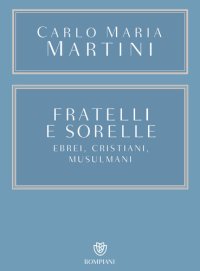 cover of the book Fratelli e sorelle. Ebrei, cristiani, musulmani