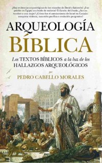 cover of the book Arqueología bíblica. Los textos bíblicos a la luz de los hallazgos arqueológicos