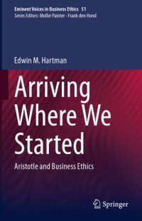 cover of the book Arriving Where We Started: Aristotle And Business Ethics