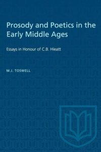 cover of the book Prosody and Poetics in the Early Middle Ages: Essays in Honour of C. B. Hieatt