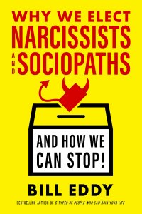 cover of the book Why We Elect Narcissists and Sociopaths --- and How We Can Stop