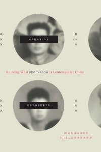 cover of the book Negative Exposures: Knowing What Not to Know in Contemporary China