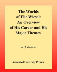 cover of the book The Worlds of Elie Wiesel: An Overview of His Career and His Major Themes