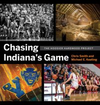 cover of the book Chasing Indiana's Game: The Hoosier Hardwood Project