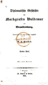 cover of the book Diplomatische Geschichte des Markgrafen Waldemar von Brandenburg : unmittelbar nach den Quellen dargestellt