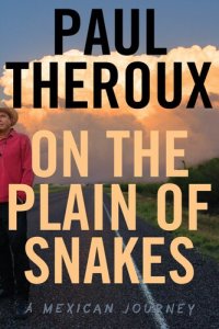 cover of the book On the Plain of Snakes: A Mexican Journey