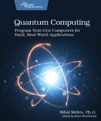 cover of the book Quantum Computing: Program Next-Gen Computers for Hard, Real-World Applications