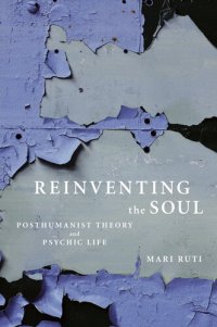 cover of the book Reinventing the Soul: Posthumanist Theory and Psychic Life