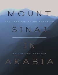 cover of the book Mount Sinai in Arabia: The True Location Revealed