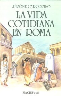 cover of the book La vida cotidiana en Roma en el apogeo del Imperio