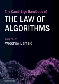 cover of the book The Cambridge Handbook Of The Law Of Algorithms