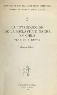 cover of the book La introducción de la esclavitud negra en Chile : tráfico y rutas