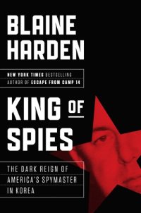 cover of the book 间谍之王：美国间谍大师在朝鲜战争中的黑暗统治, King of Spies: The Dark Reign of America's Spymaster in Korea 中英双语 【百度机翻】