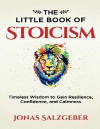 cover of the book The Little Book of Stoicism: Timeless Wisdom to Gain Resilience, Confidence, and Calmness