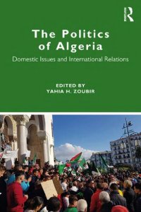 cover of the book The Politics of Algeria: Domestic Issues and International Relations