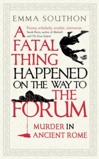 cover of the book A Fatal Thing Happened on the Way to the Forum : Murder in Ancient Rome