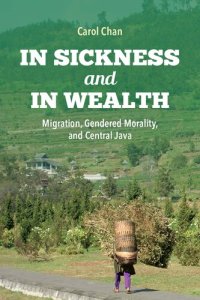 cover of the book In Sickness and in Wealth: Migration, Gendered Morality, and Central Java