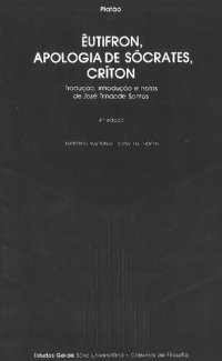 cover of the book Êutifron, Apologia de Sócrates, Críton: Tradução, introdução e notas de José Trindade Santos